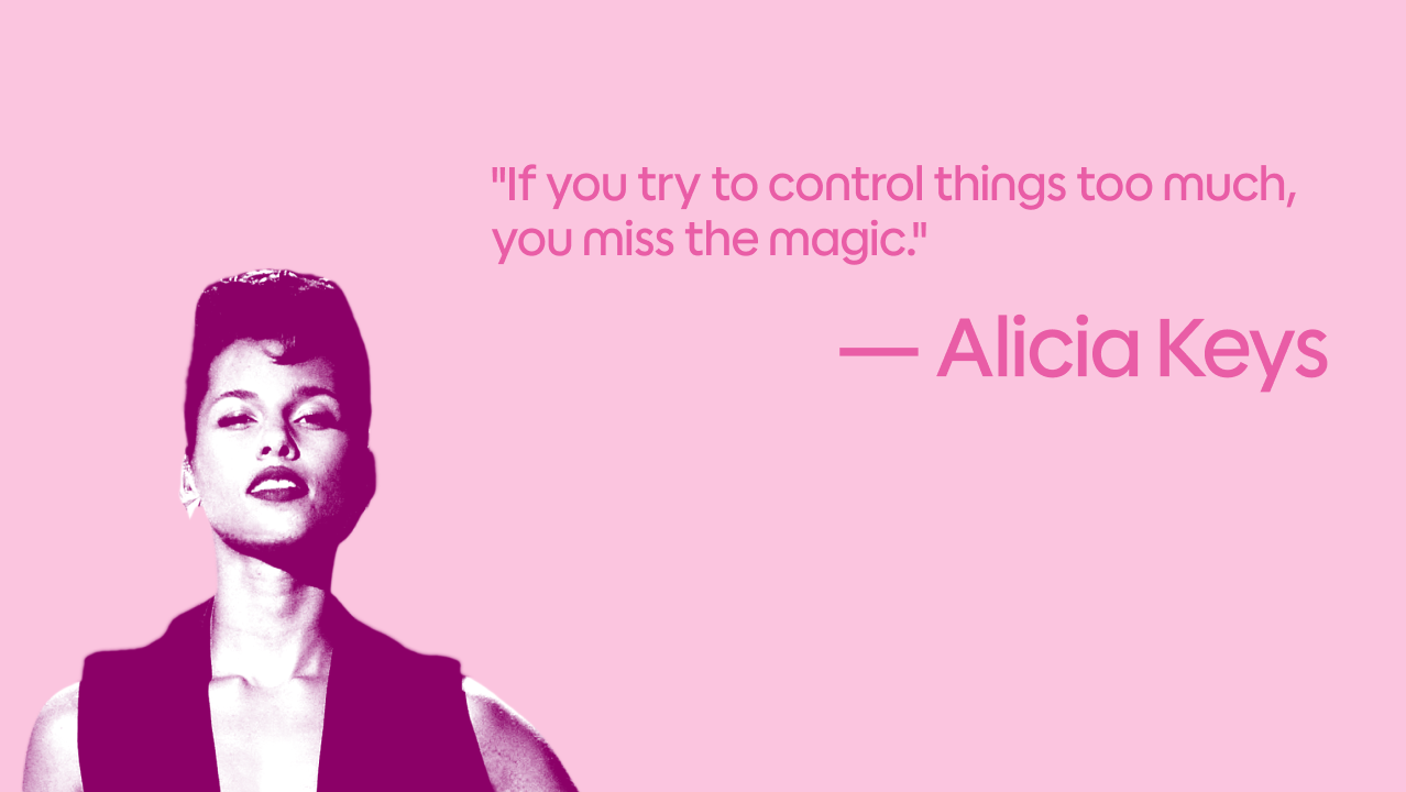A stylized portrait of a woman in black and white on a pink background, with the quote "If you try to control things too much, you miss the magic." attributed to Alicia Keys in large pink text.