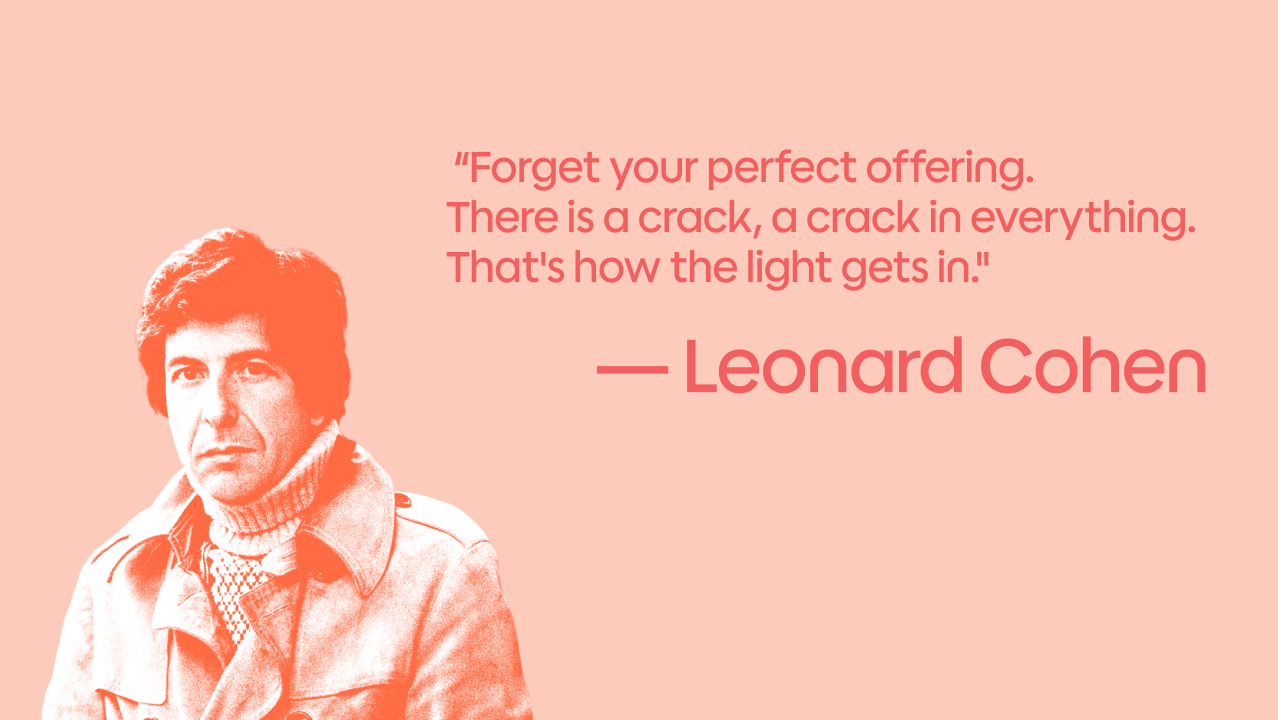 A stylized portrait of a man in a coat and scarf appears on the left, with a quote on the right reading, "Forget your perfect offering. There is a crack, a crack in everything. That's how the light gets in." — Leonard Cohen, all set against a peach background.